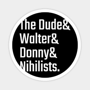 The Dude, Walter, Donny nihilists Magnet